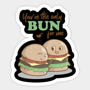 You Are The Only Bun For Me Valentines Day Food Pun Sticker